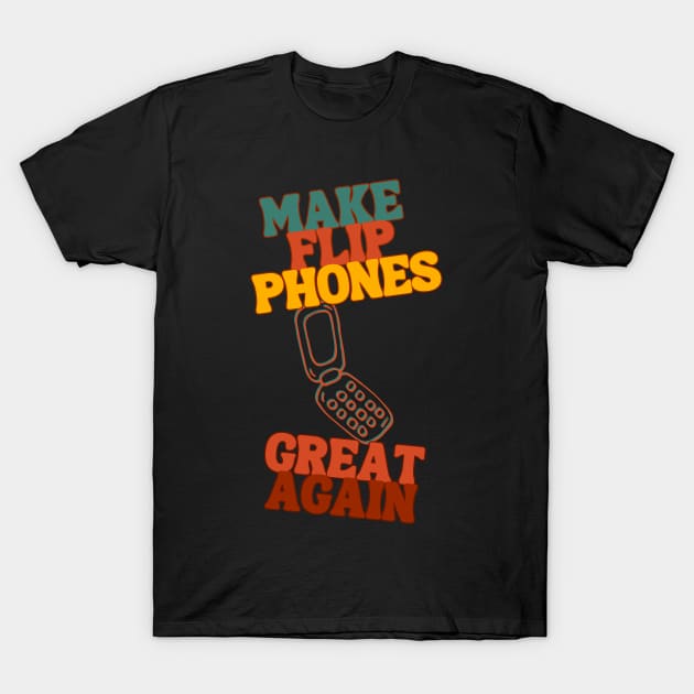 Make  Flip Phones Great Again 2 T-Shirt by Dreanpitch